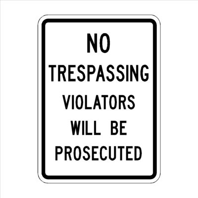 No Trespassing Violators Will Be Prosecuted