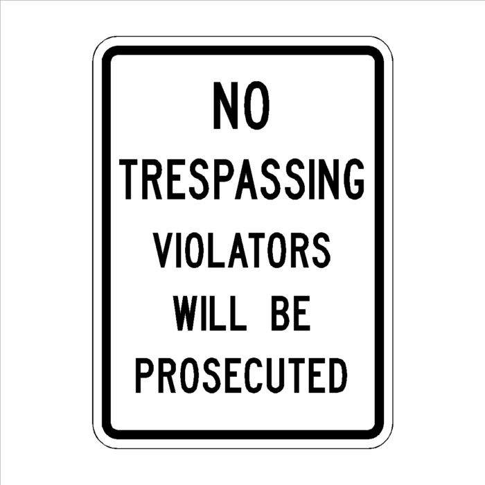 No Trespassing Violators Will Be Prosecuted