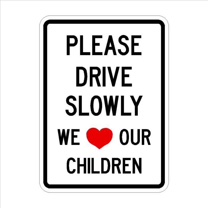 Please Drive Slowly We Love Our Children