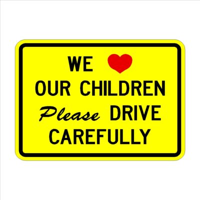 We Love Our Children Please Drive Carefully