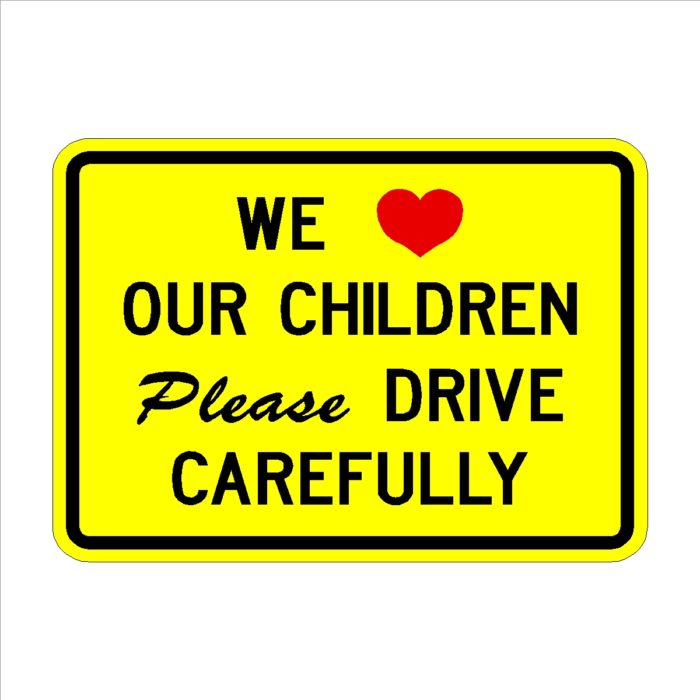 We Love Our Children Please Drive Carefully